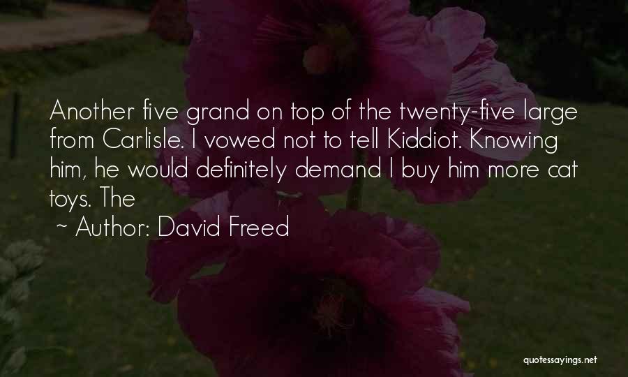 David Freed Quotes 865522 David Freed Quotes 865522