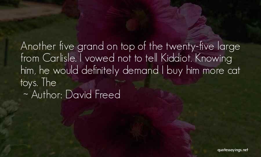 David Freed Quotes 865522