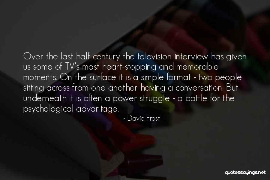 David Frost Interview Quotes By David Frost David Frost Interview Quotes By David Frost