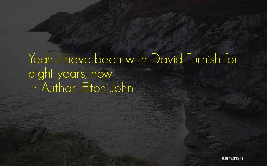 David Furnish Quotes By Elton John