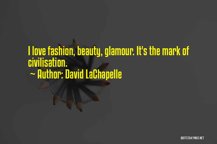 David Glamour Quotes By David LaChapelle