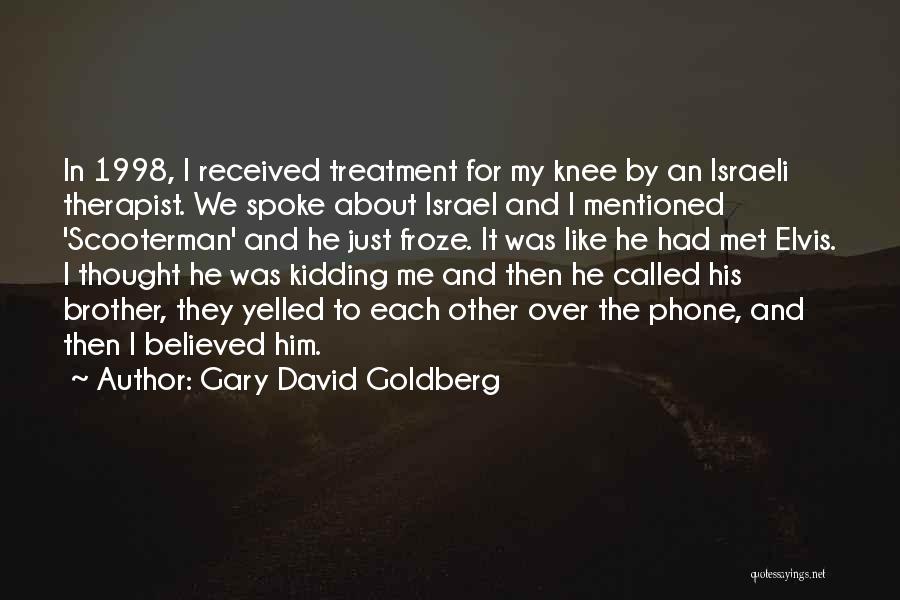 David Goldberg Quotes By Gary David Goldberg