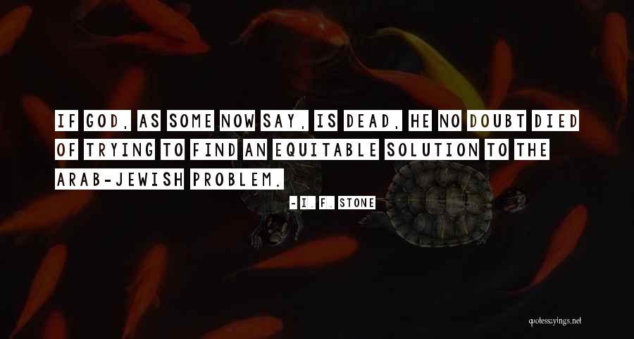 David Golde Quotes By I. F. Stone David Golde Quotes By I. F. Stone