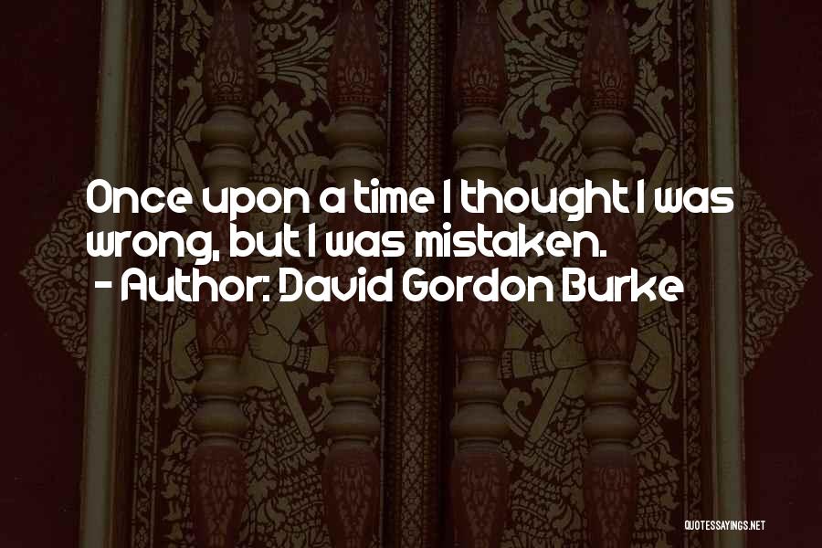 David Gordon Burke Quotes 2264966