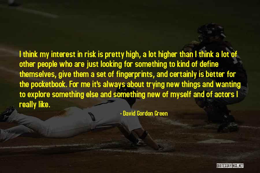 David Gordon Green Quotes 180572 David Gordon Green Quotes 180572