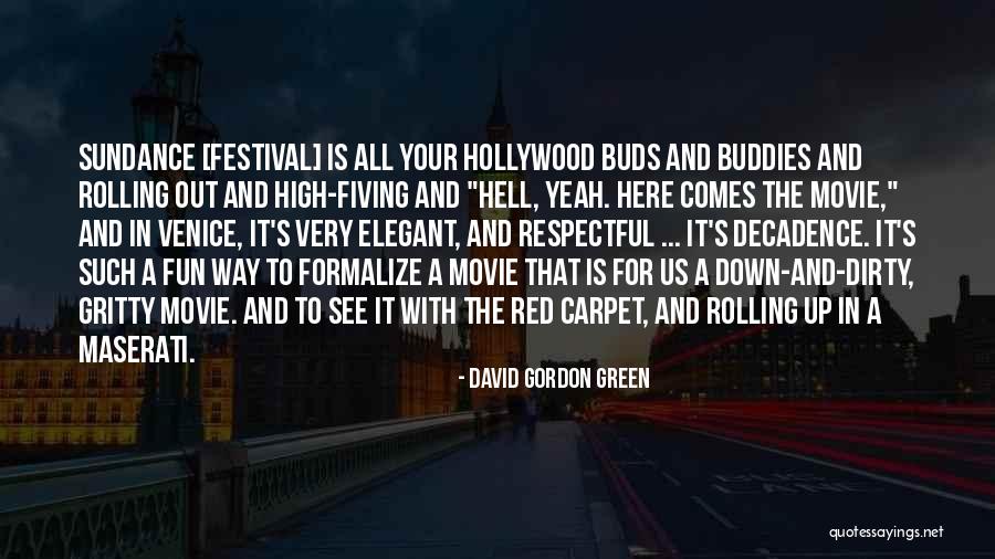 David Gordon Green Quotes 919967 David Gordon Green Quotes 919967