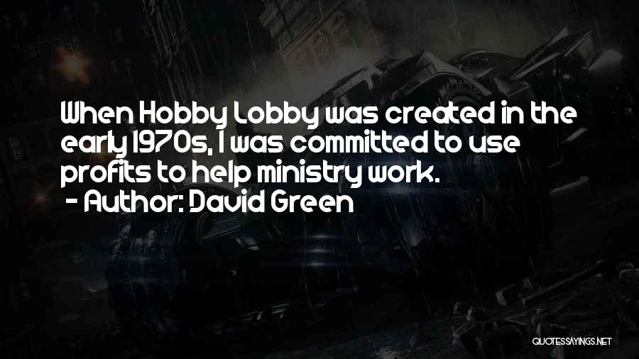 David Green Hobby Lobby Quotes By David Green