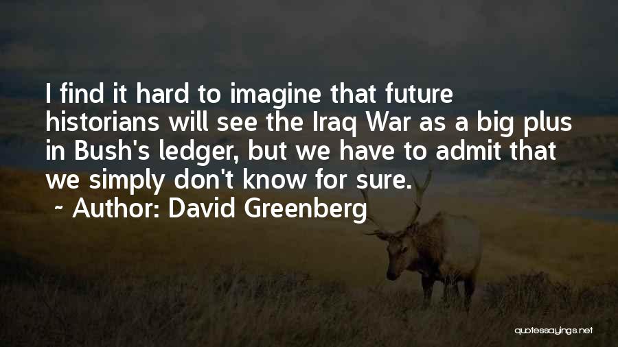 David Greenberg Quotes 1804859