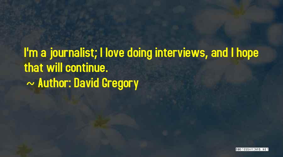 David Gregory Quotes 1970438