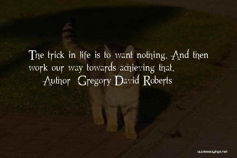 David Gregory Roberts Quotes By Gregory David Roberts