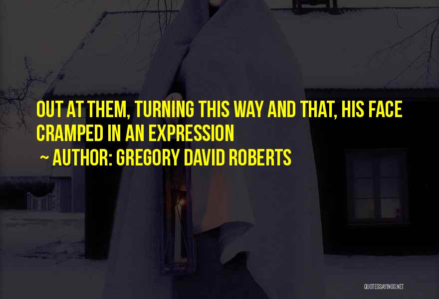 David Gregory Roberts Quotes By Gregory David Roberts