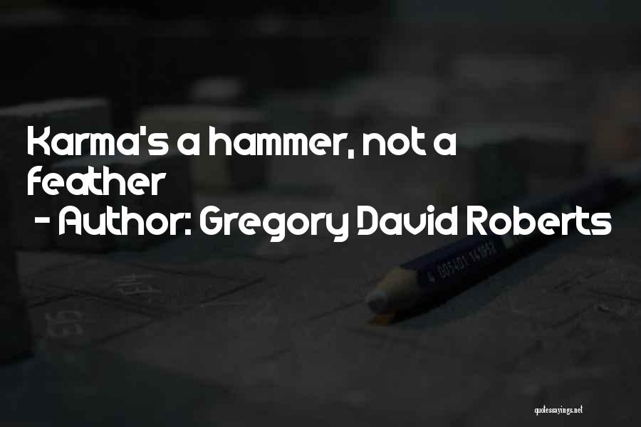 David Gregory Roberts Quotes By Gregory David Roberts