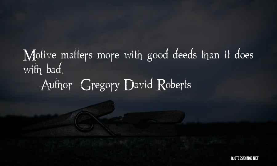 David Gregory Roberts Quotes By Gregory David Roberts