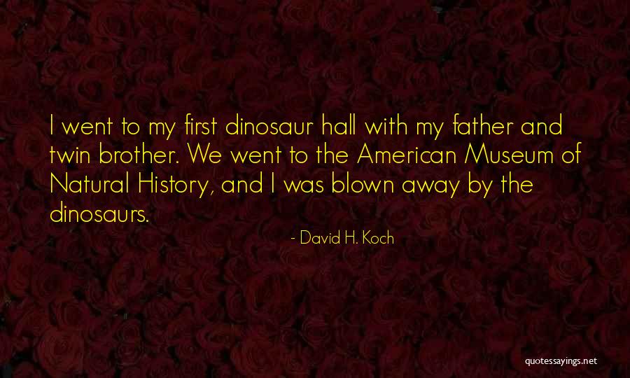 David H. Koch Quotes 1735838 David H. Koch Quotes 1735838