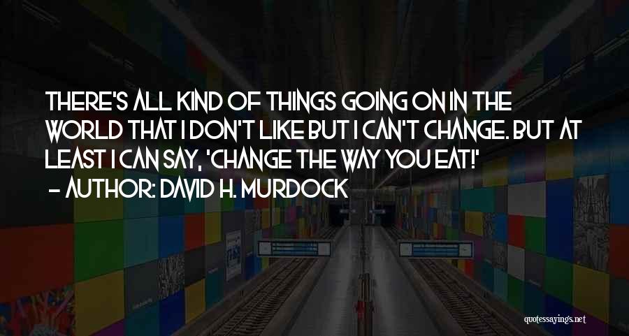 David H. Murdock Quotes 668164