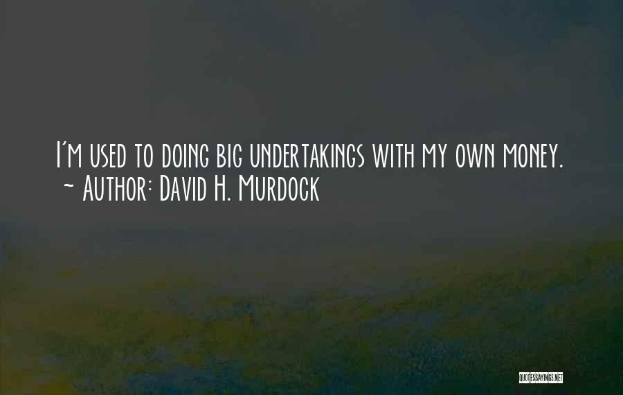 David H. Murdock Quotes 699806