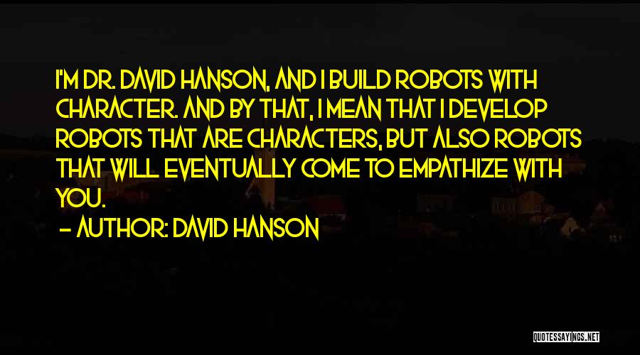 David Hanson Quotes 293657