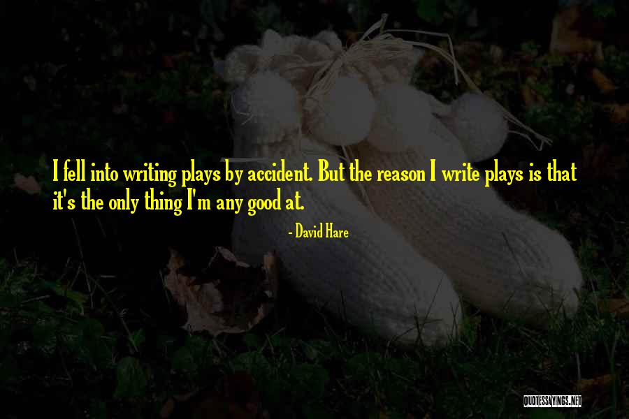 David Hare Quotes 1167588 David Hare Quotes 1167588