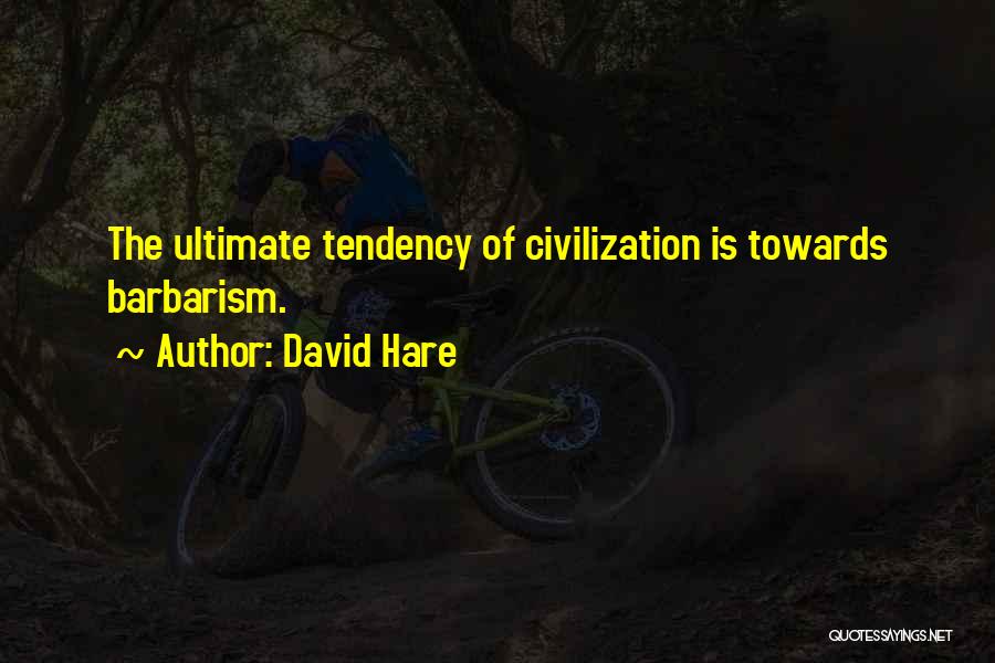 David Hare Quotes 1563320