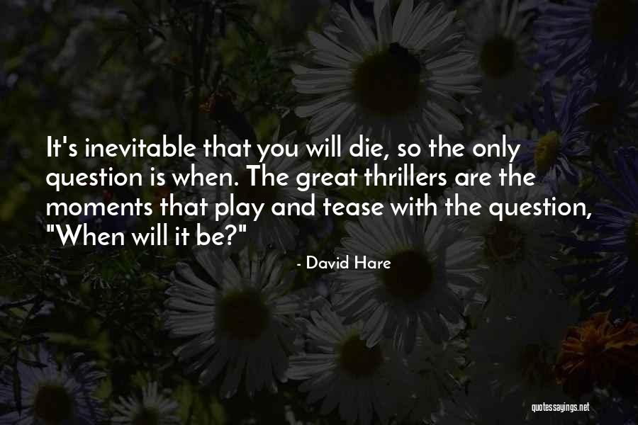 David Hare Quotes 2146377 David Hare Quotes 2146377