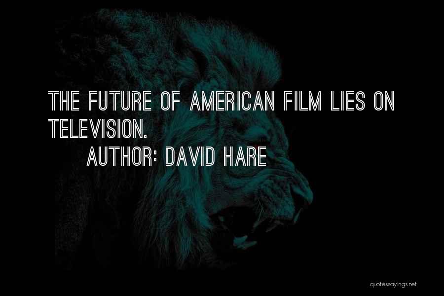 David Hare Quotes 365121