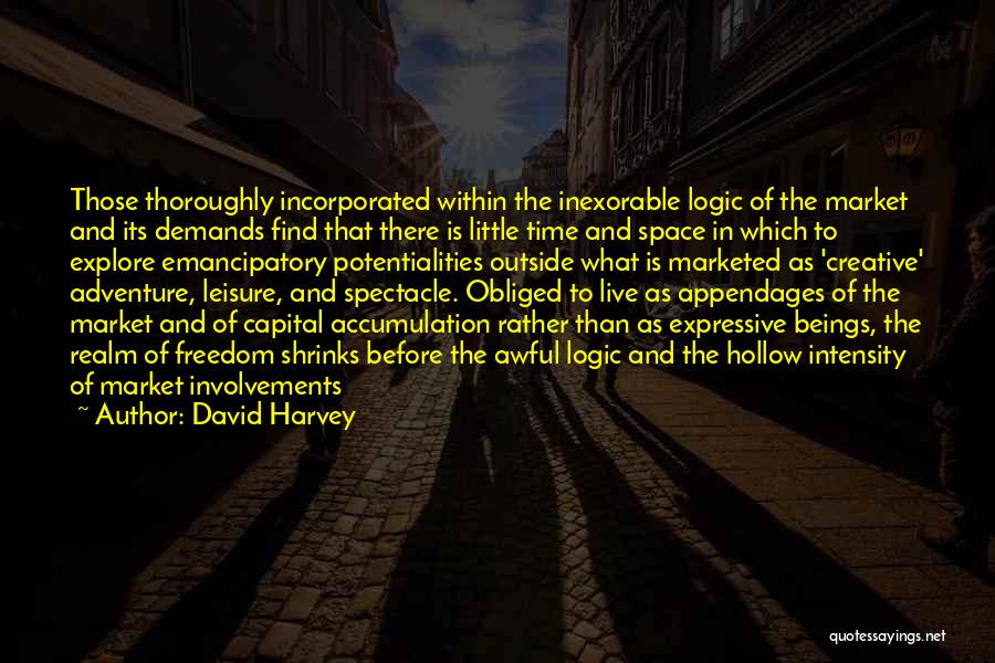 David Harvey Neoliberalism Quotes By David Harvey