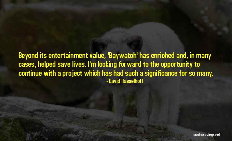 David Hasselhoff Baywatch Quotes By David Hasselhoff David Hasselhoff Baywatch Quotes By David Hasselhoff