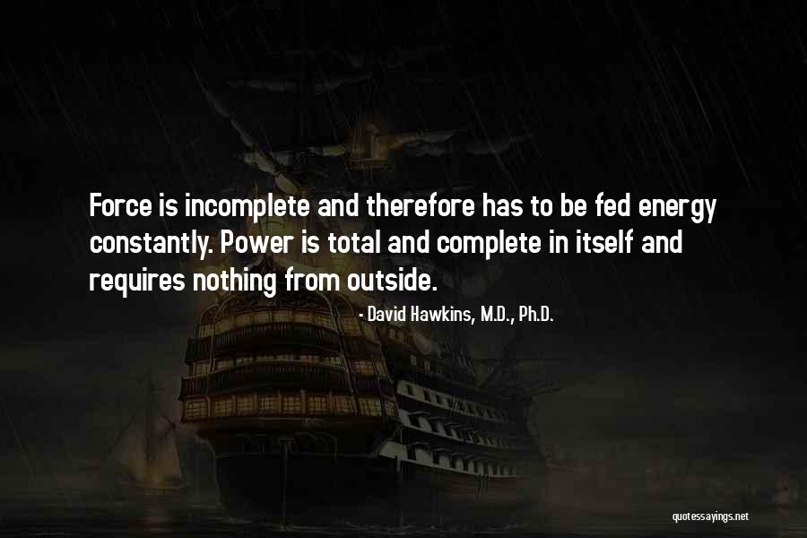 David Hawkins, M.D., Ph.D. Quotes 327553 David Hawkins, M.D., Ph.D. Quotes 327553