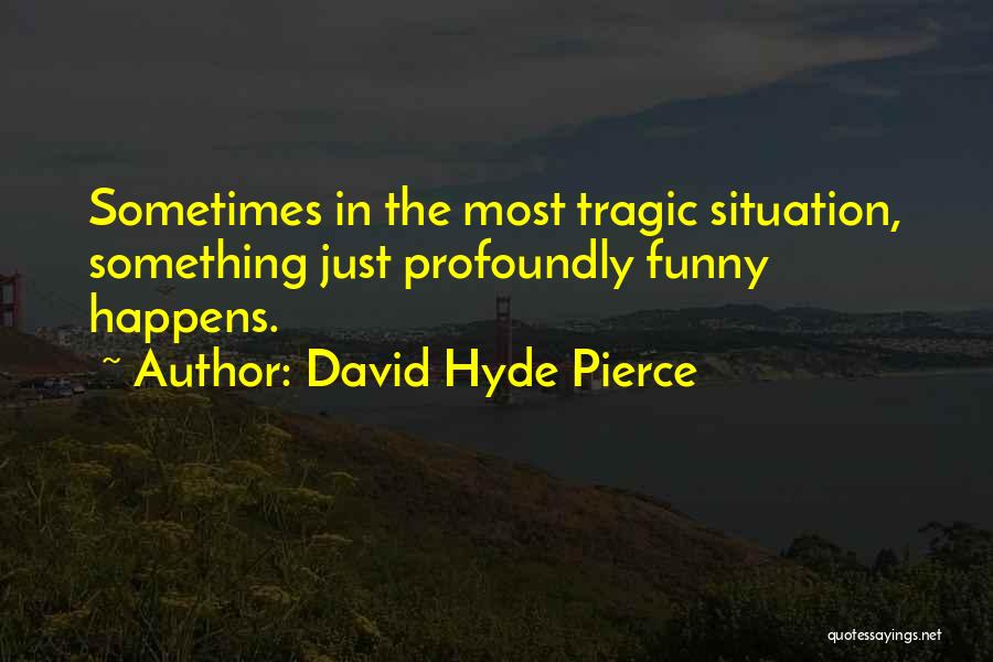 David Hyde Pierce Quotes 1357435