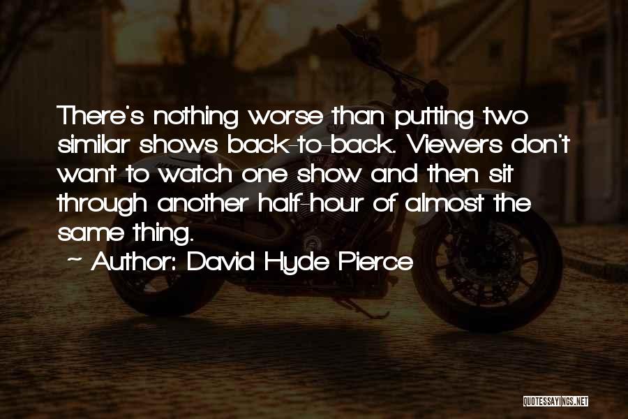 David Hyde Pierce Quotes 1638198