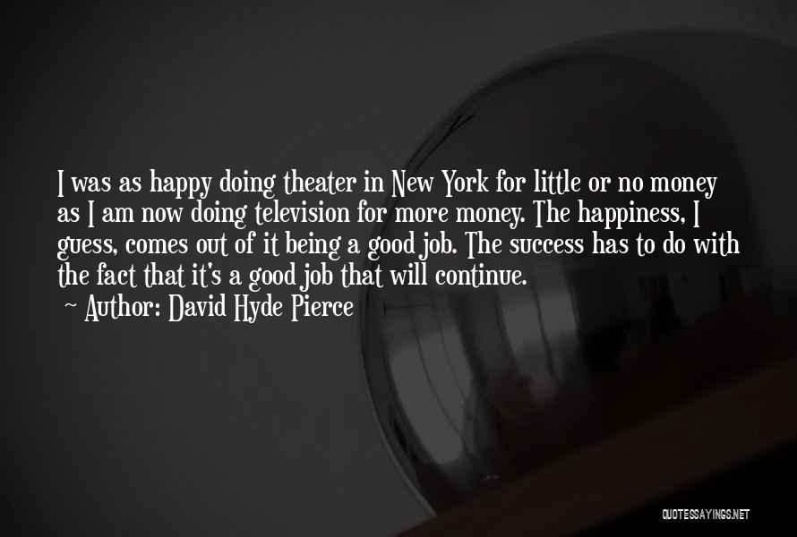 David Hyde Pierce Quotes 406060