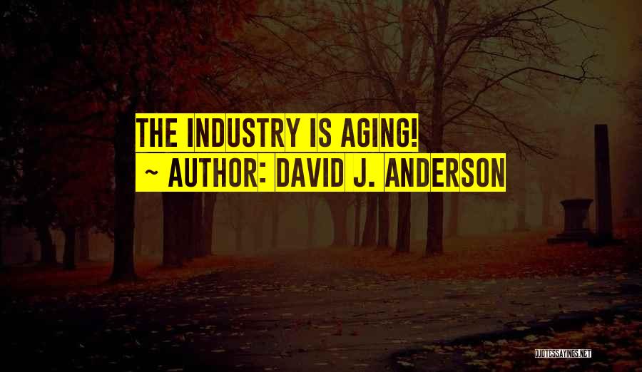 David J. Anderson Quotes 114553