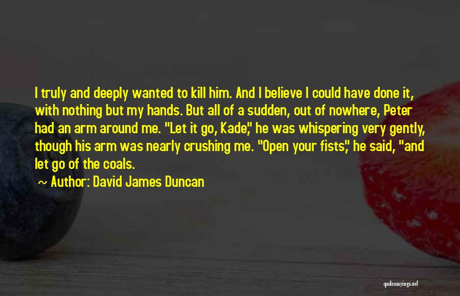 David James Duncan Quotes 1236794