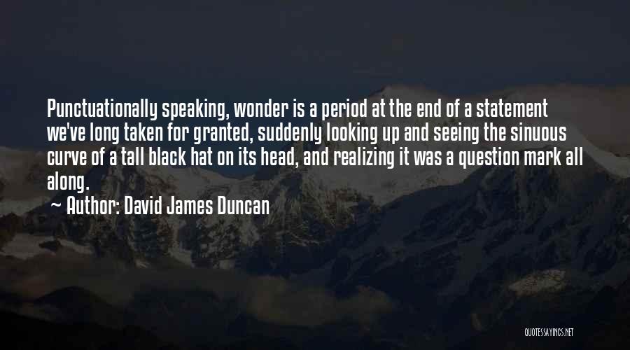 David James Duncan Quotes 1379105