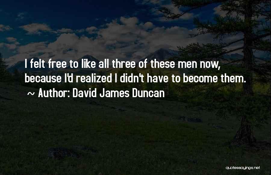 David James Duncan Quotes 1412901