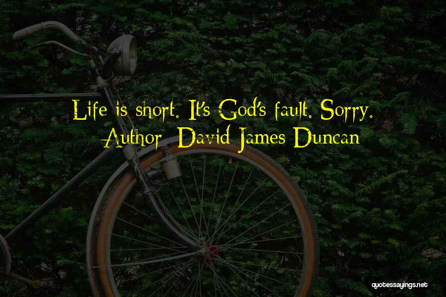 David James Duncan Quotes 1421654