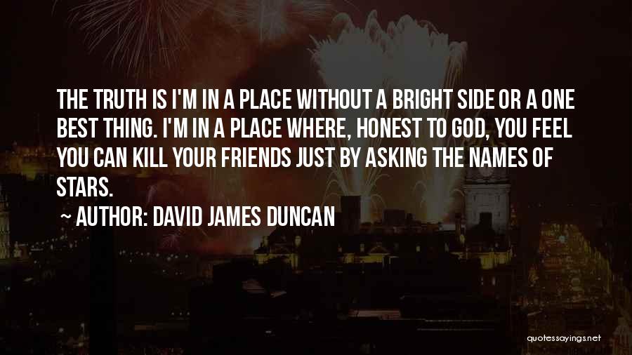 David James Duncan Quotes 1423215