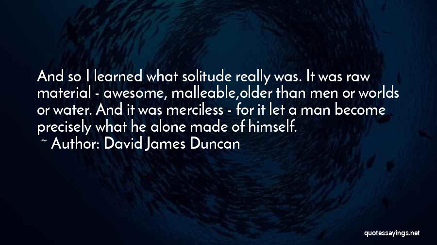 David James Duncan Quotes 1484597