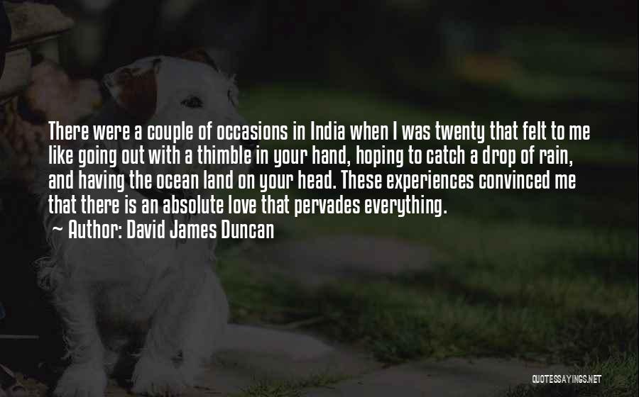 David James Duncan Quotes 1847155