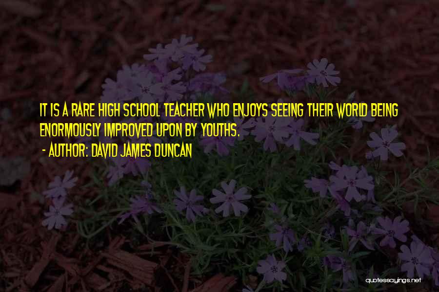 David James Duncan Quotes 2204396