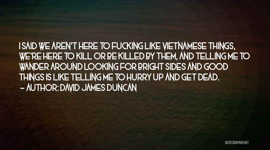 David James Duncan Quotes 276241
