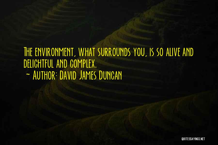 David James Duncan Quotes 353072