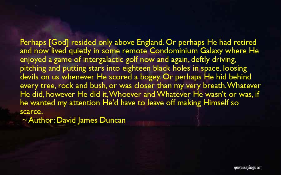 David James Duncan Quotes 451812