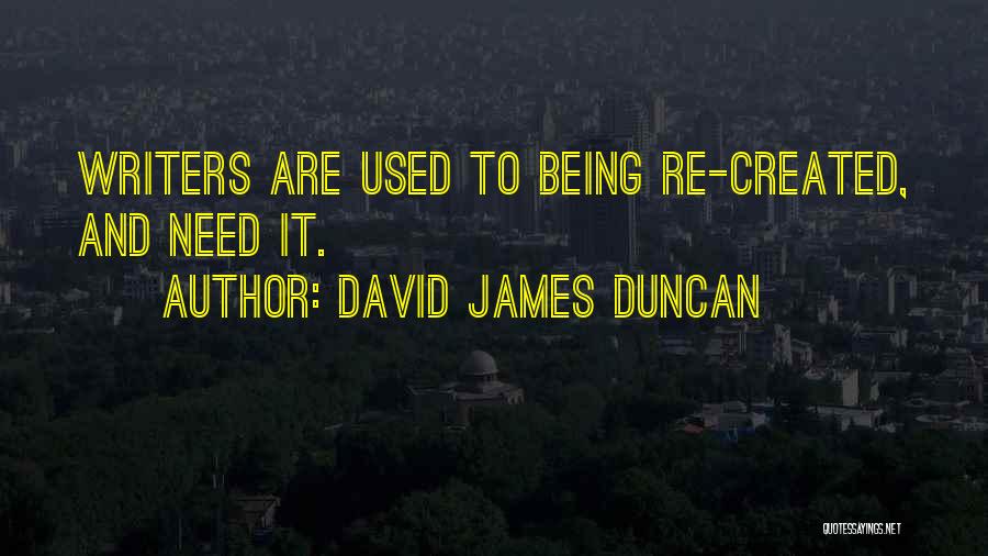 David James Duncan Quotes 465768