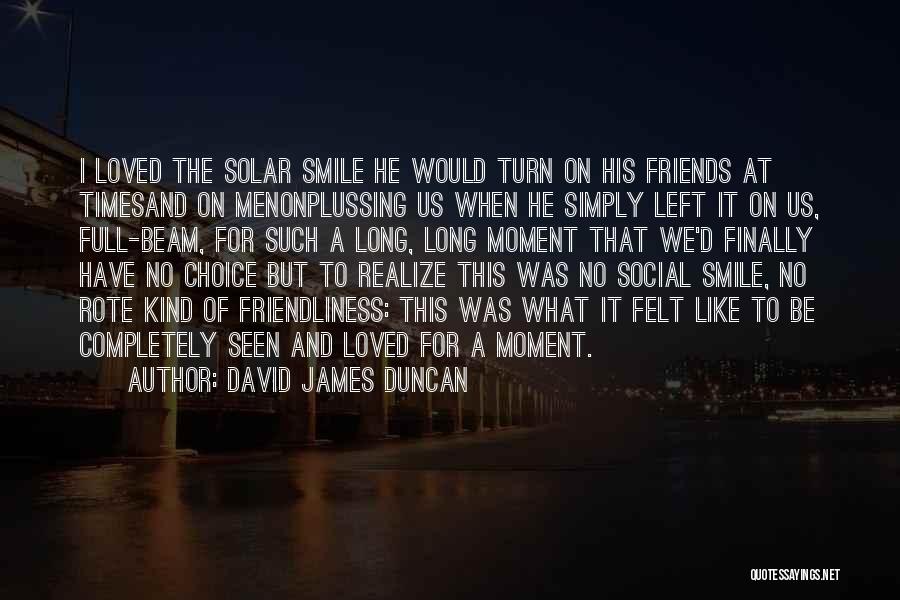 David James Duncan Quotes 575921