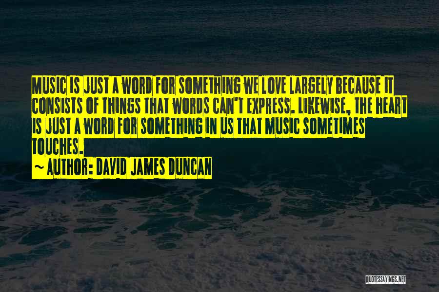 David James Duncan Quotes 635880