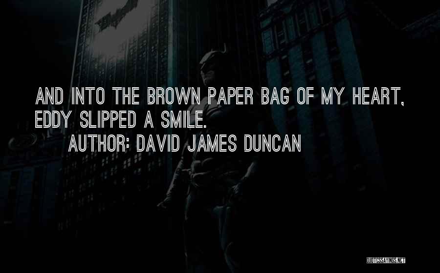 David James Duncan Quotes 636263