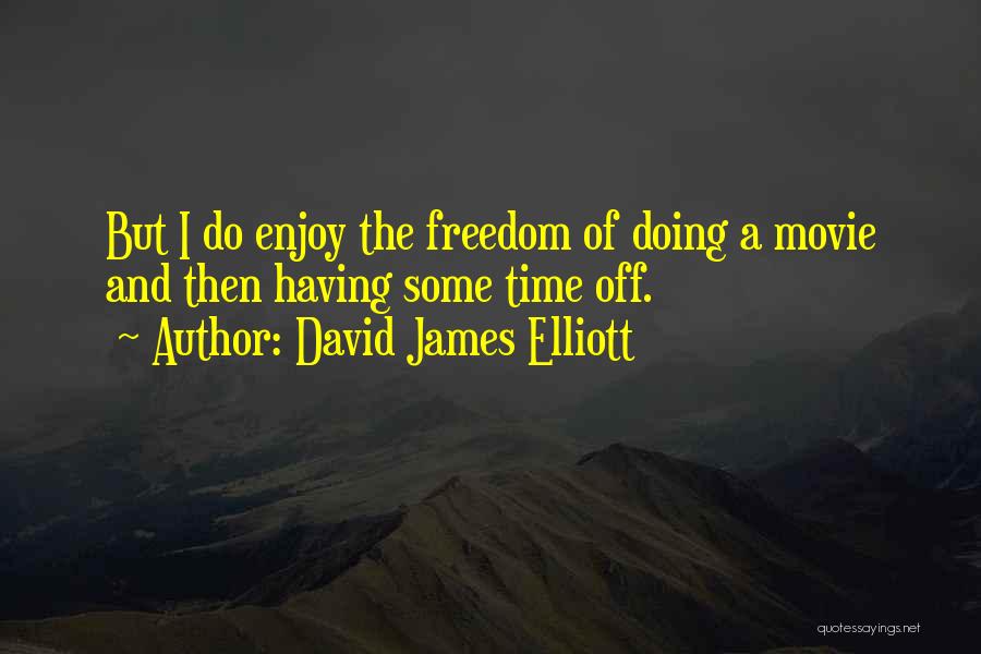 David James Elliott Quotes 1251277