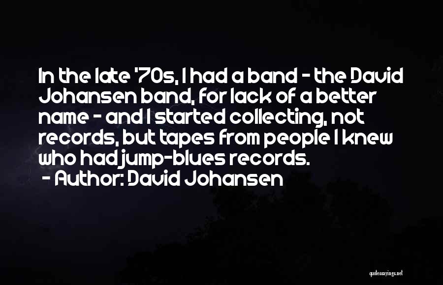 David Johansen Quotes 424884