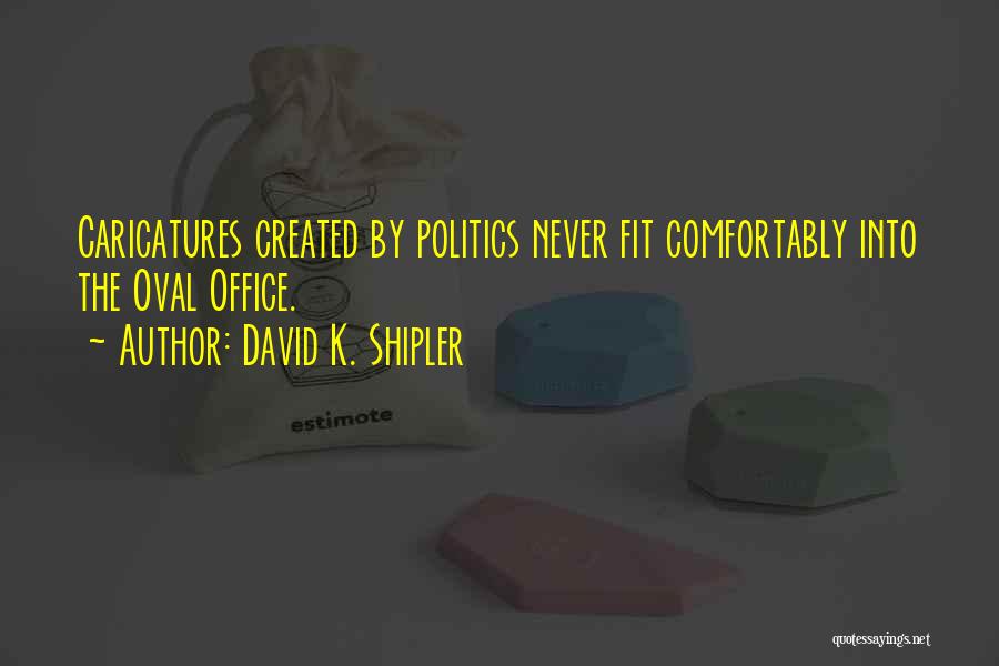 David K. Shipler Quotes 439752